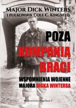 Okadka ksiki - Poza kompani braci: Wspomnienia wojenne majora Dicka Wintersa