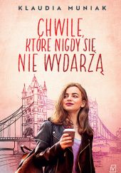 Okadka ksiki - Chwile, ktre nigdy si nie wydarz