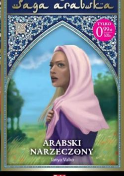 Okadka ksiki - Saga arabska tom 1. Arabski narzeczony