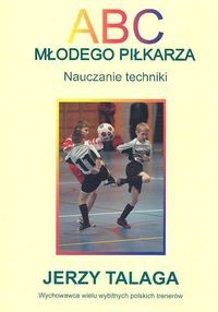 Okładka książki - ABC młodego piłkarza. Nauczanie techniki