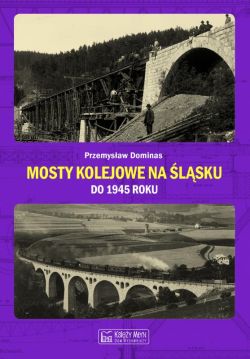 Okadka ksiki - Mosty kolejowe na lsku do 1945 roku
