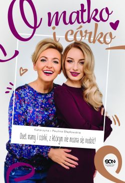 Okadka ksiki - O matko i crko! Duet mamy i crki, z ktrym nie mona si nudzi