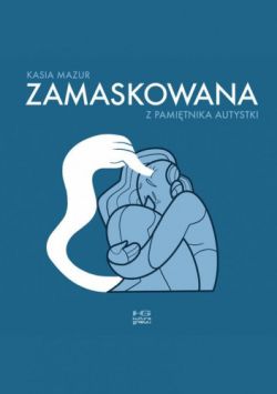 Okadka ksiki - Zamaskowana. Z pamitnika autystki