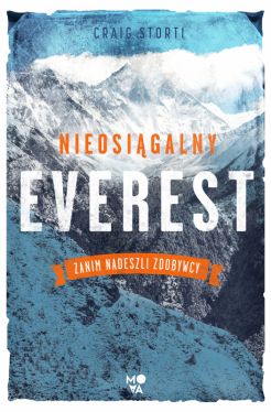 Okadka ksiki - Nieosigalny Everest. Zanim nadeszli zdobywcy