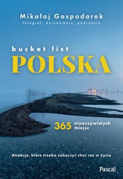 Okadka ksiki - Bucket list Polska. 365 nieoczywistych miejsc