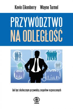 Okadka ksiki - Przywdztwo na odlego. Jak by skutecznym przywdc zespow rozproszonych
