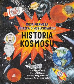 Okadka ksiki - HISTORIA KOSMOSU. Moja pierwsza ksika o wszechwiecie