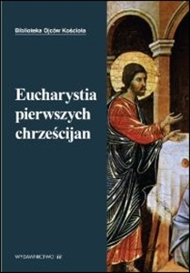 Okadka ksiki - Eucharystia pierwszych chrzecijan