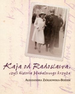Okadka ksiki - Kaja od Radosawa, czyli historia Hubalowego krzya 