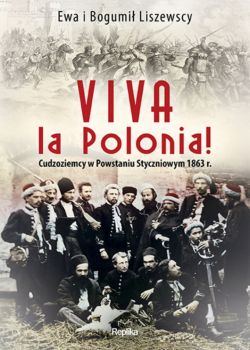 Okadka ksiki - Viva la Polonia!. Cudzoziemcy w Powstaniu Styczniowym 1863 r.