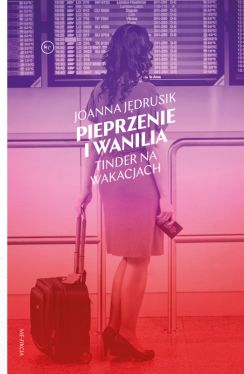 Okadka ksiki - Pieprzenie i wanilia. Tinder na wakacjach
