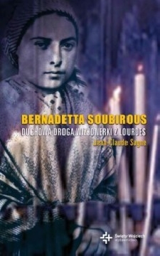 Okadka ksiki - Bernadetta Soubirous Duchowa droga wizjonerki z Lourdes
