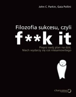 Okadka ksiki - Filozofia sukcesu, czyli f**k it