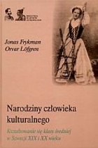 Okadka ksiki - Narodziny czowieka kulturalnego. Ksztatowanie si klasy redniej w Szwecji XIX i XX wieku