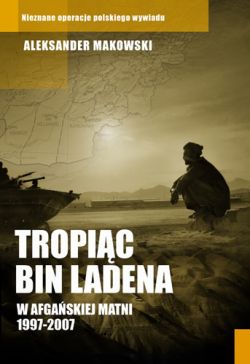 Okadka ksiki - Tropic Bin Ladena. W afgaskiej matni 1997-2007