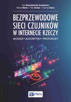 Okadka ksiki - Bezprzewodowe sieci czujnikw w internecie rzeczy. Modele - Algorytmy - Protokoy