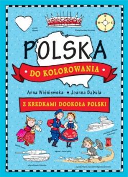 Okadka ksiki - Polska do kolorowania. Z kredkami dookoa Polski