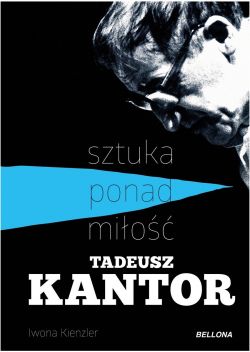 Okadka ksiki - Tadeusz Kantor - sztuka ponad mio