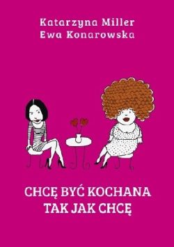 Okadka ksiki - Chc by kochana tak jak chc: Rozmowy terapeutyczne