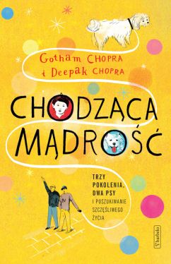 Okadka ksiki - Chodzca mdro. Trzy pokolenia, dwa psy i poszukiwanie szczliwego ycia