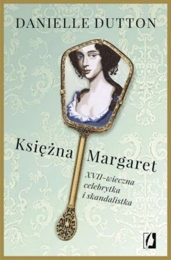 Okadka ksiki - Ksina Margaret. XVII-wieczna skandalistka i celebrytka
