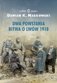 Okadka ksiki - Dwa powstania. Bitwa o Lww 1918