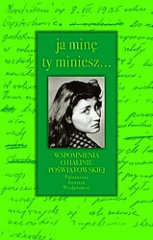 Okadka ksiki - Ja min, ty miniesz... Wspomnienia o Halinie Powiatowskiej