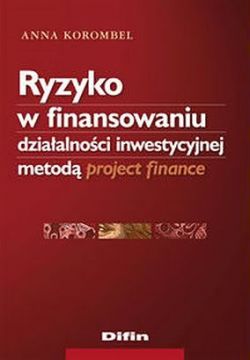 Okadka ksiki - Ryzyko w finansowaniu dziaalnoci inwestycyjnej metod project finance