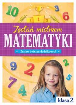 Okadka ksiki - Zosta mistrzem matematyki. Zestaw wicze dodatkowych klasa 2