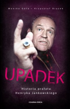 Okadka ksiki - Upadek. Historia praata Henryka Jankowskiego