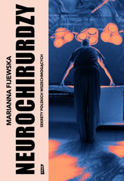 Okadka ksiki - Neurochirurdzy. Sekrety polskich wszechmogcych