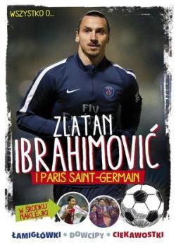 Okadka ksiki - Wszystko o Zlatanie Ibrahimoviciu