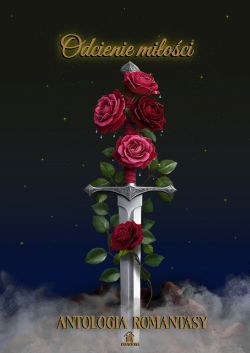 Okadka ksiki - Odcienie mioci - Antologia Romantasy