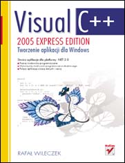 Okadka ksiki - Visual C++ 2005 Express Edition. Tworzenie aplikacji dla Windows