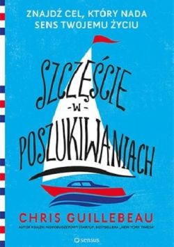 Okadka ksiki - Szczcie w poszukiwaniach. Znajd cel, ktry nada sens Twojemu yciu