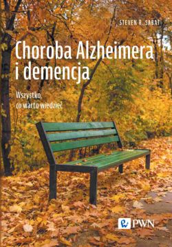 Okadka ksiki - Choroba Alzheimera i demencja. Wszystko, co warto wiedzie