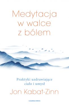 Okadka ksiki - Medytacja w walce z blem. Praktyki uzdrawiajce ciao i umys
