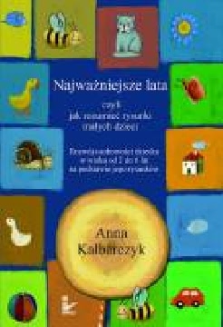 Okadka ksiki - Najwaniejsze lata, czyli jak rozumie rysunki maych dzieci