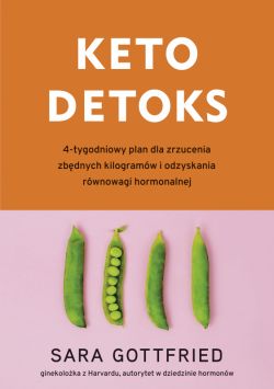 Okadka ksiki - Keto detoks. 4-tygodniowy plan dla zrzucenia zbdnych kilogramw i odzyskania rwnowagi hormonalnej