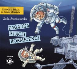 Okadka ksiki - Ignacy i Mela na tropie zodzieja. Zagadka stacji kosmicznej. Audiobook