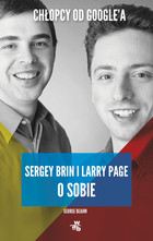 Okadka ksiki - Chopcy od Google`a. Larry Page i Serge Brin o sobie 