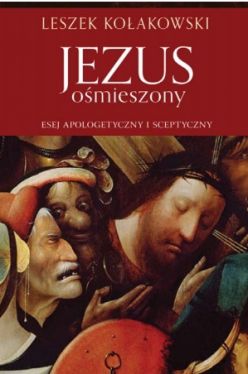 Okadka ksiki -  Jezus omieszony. Esej apologetyczny i sceptyczny