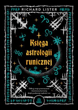 Okadka ksiki - Ksiga astrologii runicznej. Odkryj swoje przeznaczenie i kosmiczn harmoni dziki pradawnej mdroci run