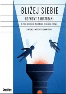 Okadka ksiki - Bliej siebie. Rozmowy z mistrzami