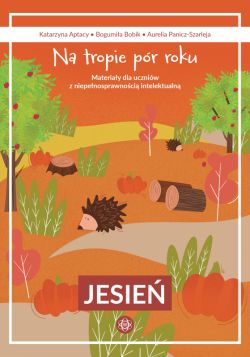 Okadka ksiki - Na tropie pr roku. Jesie. Materiay dla uczniw z niepenosprawnoci intelektualn