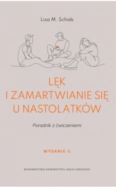 Okadka ksiki - Lk i zamartwianie si u nastolatkw. Poradnik z wiczeniami. Wydanie drugie