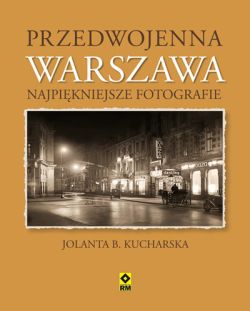 Okadka ksiki - Przedwojenna Warszawa. Najpikniejsze fotografie