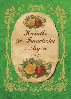 Okadka ksiki - Kwiatki witego Franciszka z Asyu (w przekadzie Leopolda Staffa)
