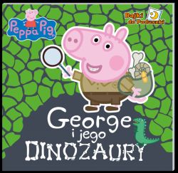 Okadka ksiki - Peppa Pig. Bajki do poduszki. George i jego dinozaury