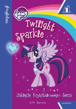 Okadka ksiki - Twilight Sparkle i zaklcie krysztaowego serca
